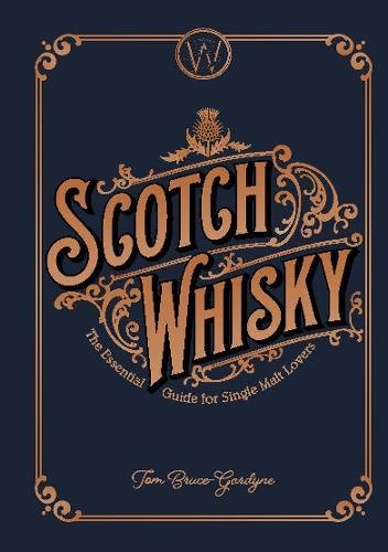 Scotch Whisky - Essential Guide for Single Malt Lovers